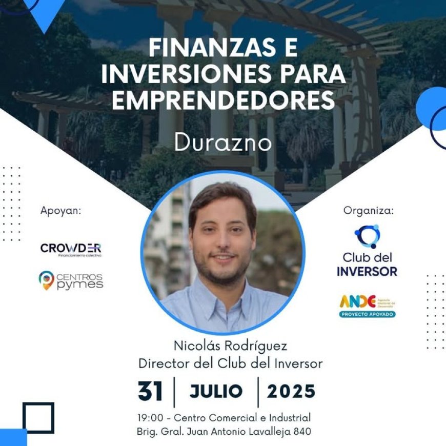 Durazno será sede del evento 'Finanzas e Inversiones para Emprendedores'
